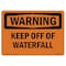 Signmission OSHA WARNING Sign, Keep Off Of Waterfall, 24in X 18in Aluminum, 24" W, 18" H, Landscape OS-WS-A-1824-L-12216 - alternate 1